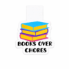 Books Over Chores Magnetic Bookmark